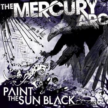 The Mercury Arc - Paint The Sun Black